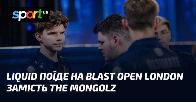 Liquid відправиться на BLAST Open London, замінивши The MongolZ.